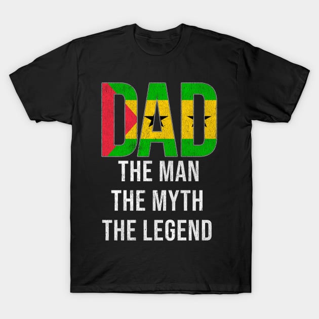 Sao Tomean Dad The Man The Myth The Legend - Gift for Sao Tomean Dad With Roots From Sao Tomean T-Shirt by Country Flags